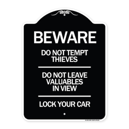 Signmission Beware Do Not Tempt Thieves Do Not Leave Valuables in View Lock Your Car Alum, 24" H, BW-1824-24328 A-DES-BW-1824-24328